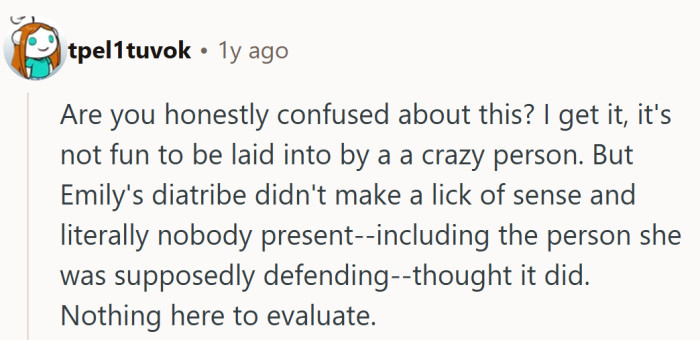The jury, the witnesses, and even the “victim” all agreed — Emily was arguing with herself at that point.