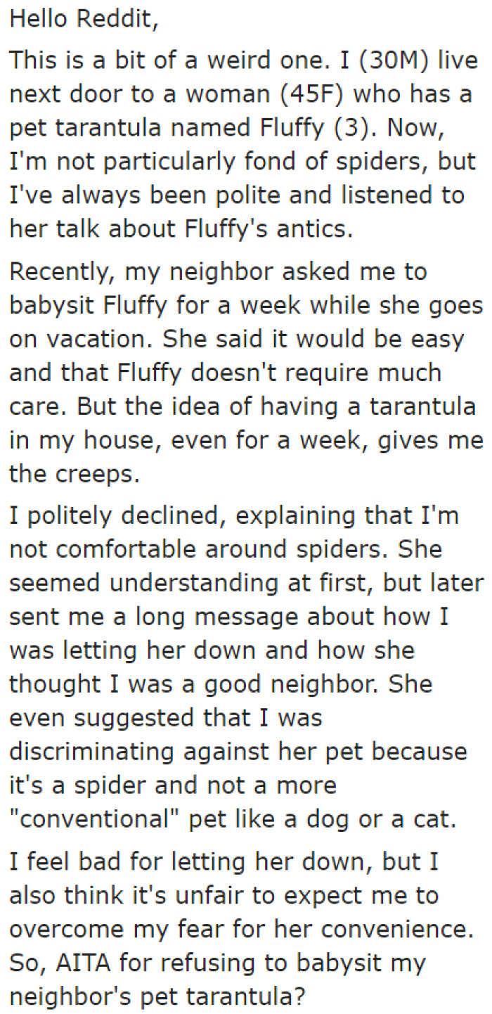 He explains the background and the entire situation. The OP isn't fond of spiders, and this is enough to decline.