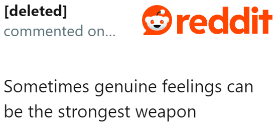 Sometimes, all it takes is to be truthful about one's feelings.