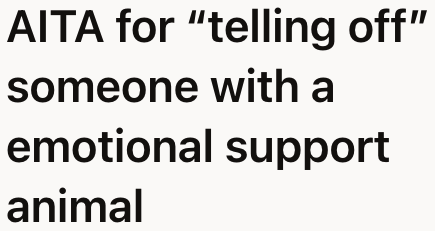 The OP had an encounter with an entitled ESA owner. She asks this question: