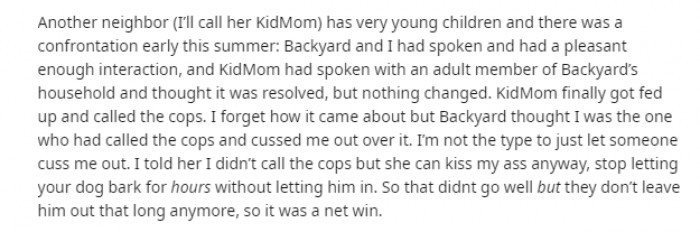 One of the other neighbors had tried to resolve the issue with the dog owners, but to no avail. So, they decided to call the police.