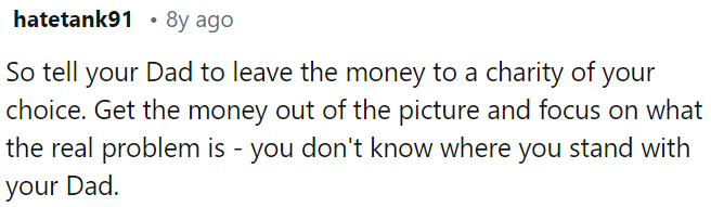 OP can encourage her Dad to donate the money to a charity she picks.