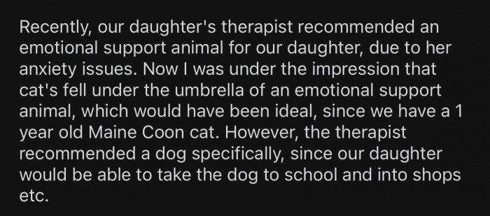 The daughter's therapist recommended an emotional support animal, specifically a dog.