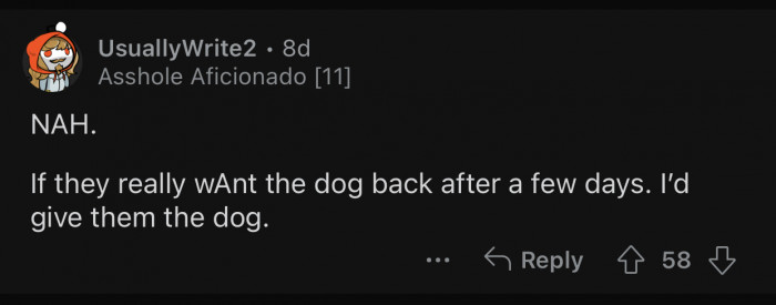 After only a few days, it would be better to give the dog back.