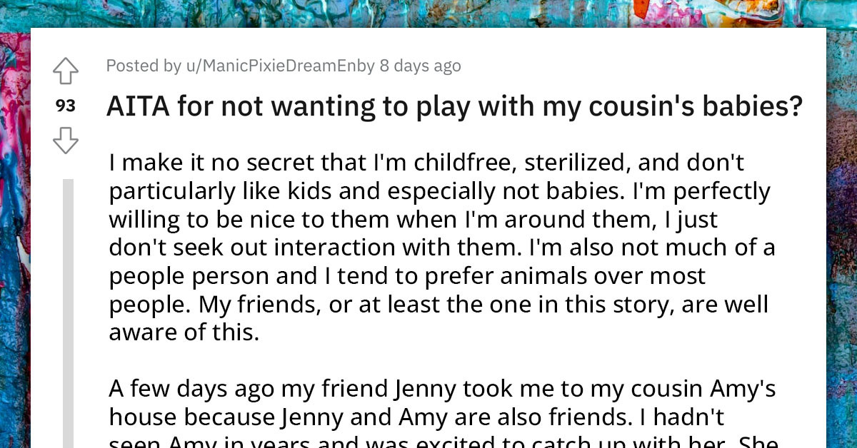 Child-Free Woman Wants To Know If She's An AH For Refusing To Play With Her Cousin's Babies