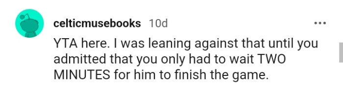 You admitted that you didn't have to wait long.