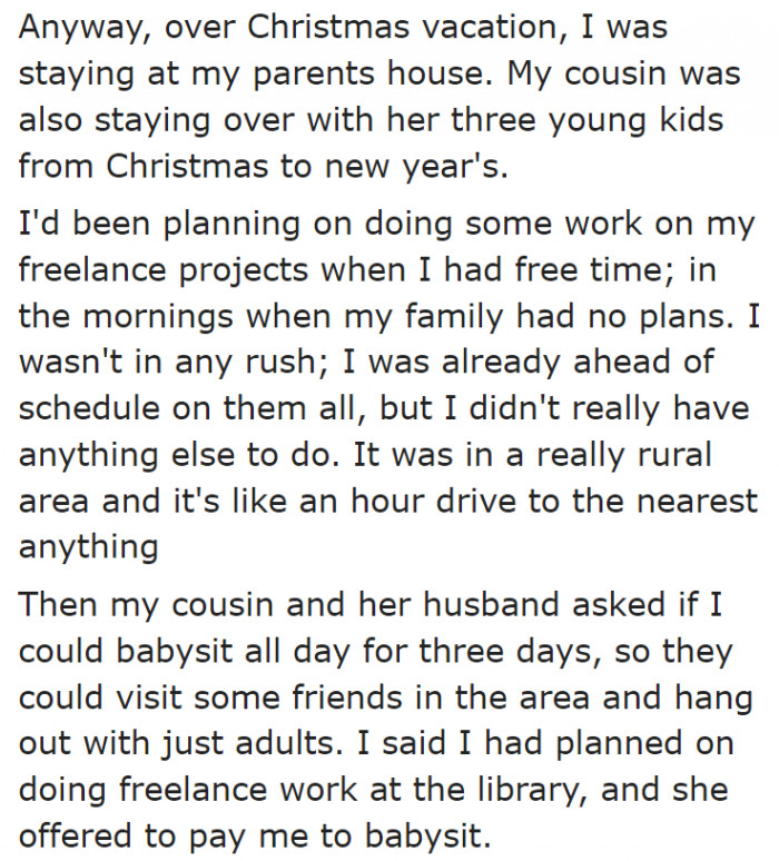 During the holidays, her cousin and cousin-in-law asked her to watch over their kids.