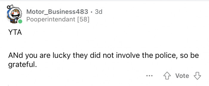 OP could have gotten into a world of trouble if she had opted for that route.