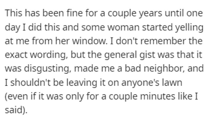 OP did this for years with no issues until a woman started yelling at them from her window for doing this