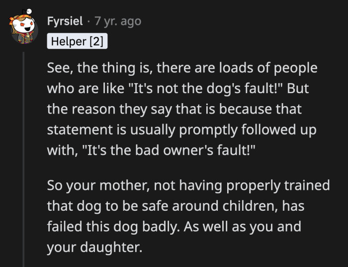 A responsible pet owner would do everything to ensure their dog is safe to be around humans; MIL doesn't belong in that category.
