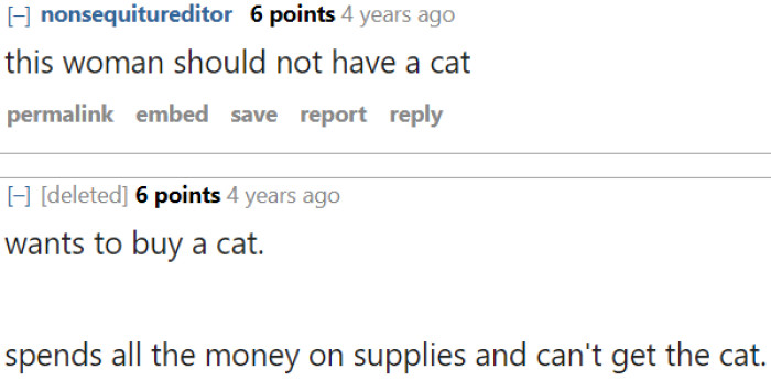 Is she even aware that owning a cat would cost more than the cat supplies she bought?