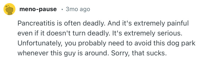 “Pancreatitis is often deadly. And it's extremely painful even if it doesn't turn deadly.”