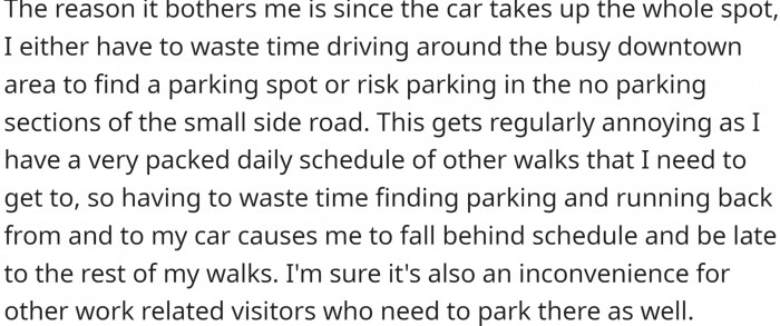 The car is parked in the spot at least three out of five days OP visits, and it bothers them.