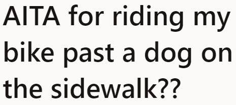 A cyclist who rode their bike on the sidewalk asked this question: