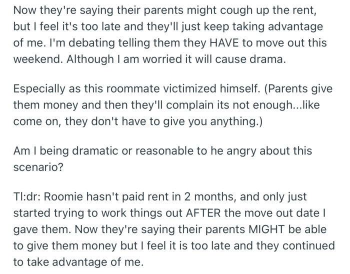 OP doesn’t believe their roommate is doing enough to pay his own half of the rent. Consequently, they might ask him to move out