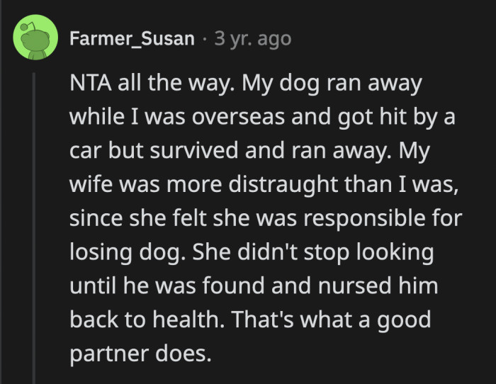 Partners who have your best interests at heart wouldn't even think about doing what OP's wife did. She cried crocodile tears and convinced OP she was just as heartbroken as he was.