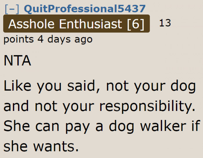 Since she took additional shifts and has extra money, she should be able to pay for a dog sitter or walker.