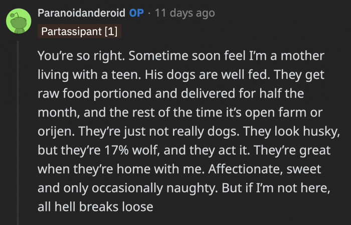 They are not the kind of animals you can keep inside the house for a long time.