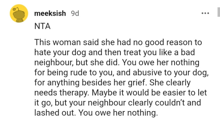 It's easier to let go, but the neighbor clearly couldn't and lashed out.