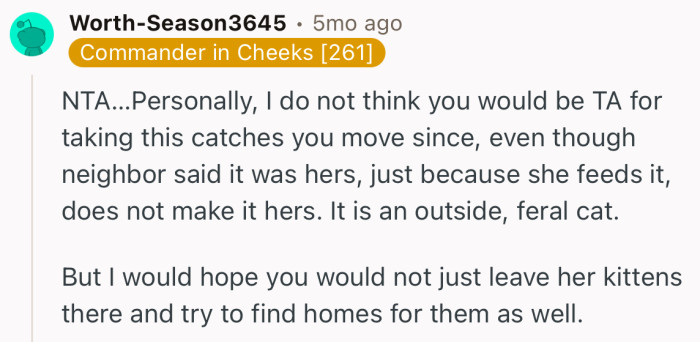“But I would hope you would not just leave her kittens there and try to find homes for them as well.”