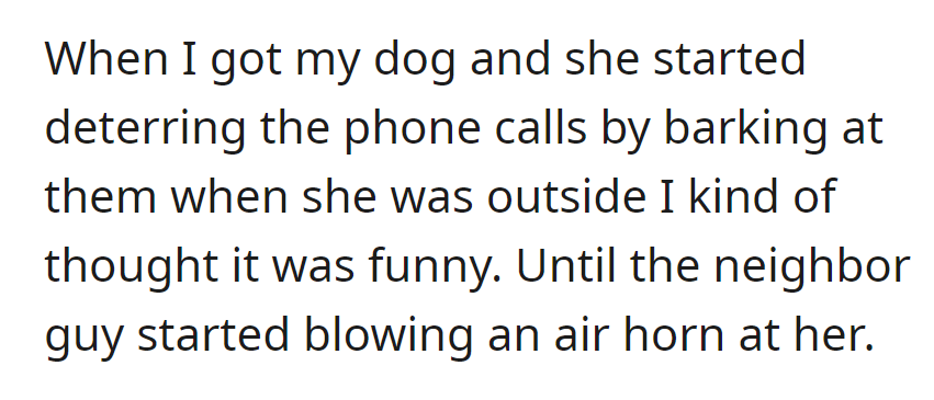 OP's dog barks at annoying calls; neighbor's response: air horn.