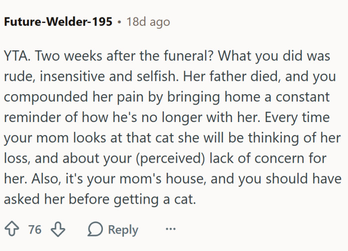 "Every time your mom looks at that cat, she will be thinking of her loss."