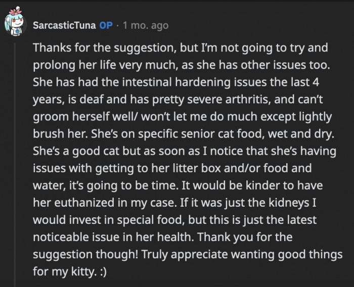 Prolonging her life (and pain) is not the kindest thing for the cat, but OP appreciated the concern nonetheless.
