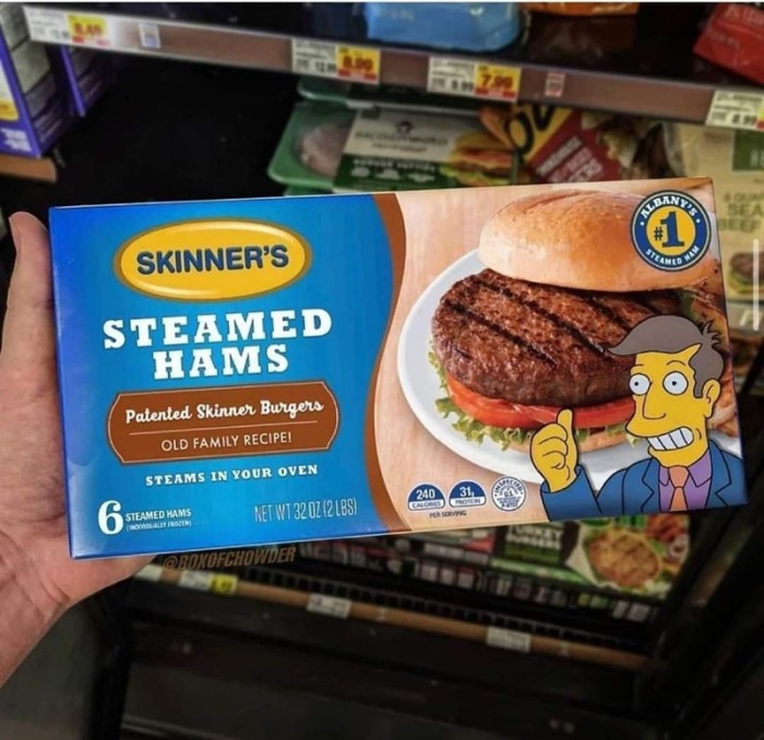 29. Just in case you're need of some steamed hams