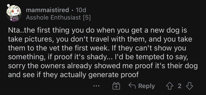 The owners have to generate proof of ownership. It's impossible not to have at least one picture with the dog.