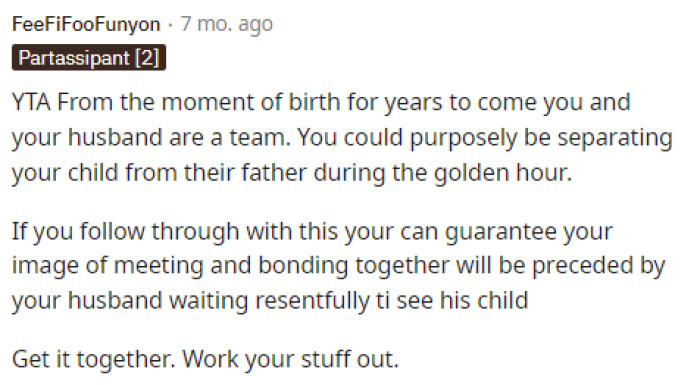 She is purposely separating her daughter from her dad and also in the most important moments, which are the moment following birth.