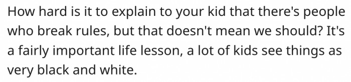 15. The situation should be used to teach his daughter an important life lesson.