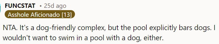 The complex allows dogs but not in the pool, which makes sense.