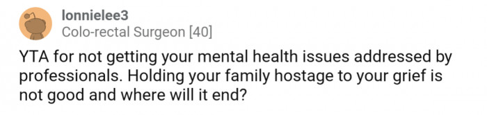 OP is letting his grief hold his family hostage.