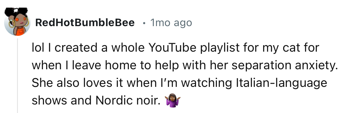 “She also loves it when I’m watching Italian-language shows and Nordic noir.”