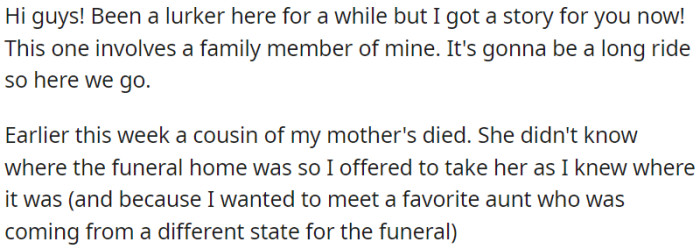 The cousin on OP's mother's side has sadly passed away, so OP offered to take the mother to the funeral home and to meet a favorite aunt from another state