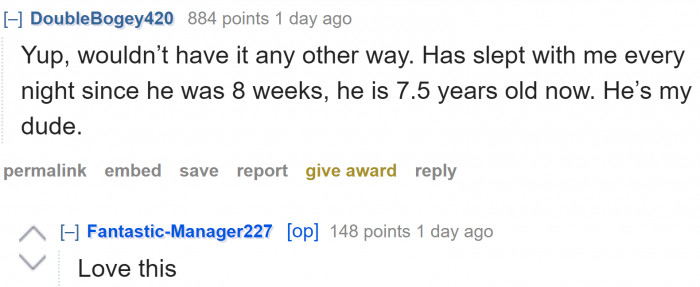 Nothing will change for this pet owner. Their dog will always sleep beside them no matter what happens.