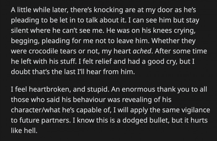 He showed up at OP's house, begging her to stay with him. OP was hurt but she didn't fall for his tears.
