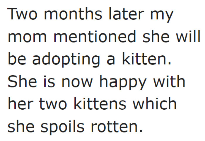 The OP's mom decided to get kittens instead of a dog because of what they said.