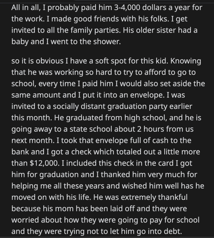 The kid was grateful as his mother recently lost her job. His folks were stressing out about his college fees as they didn't want him to go into debt.