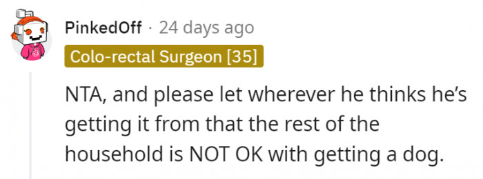 1. Tell the person giving him the dog that everyone else is not on board with it