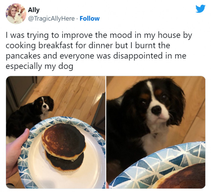 12. That judgmental look after burning the pancakes.