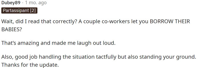 People kept commenting on how they were able to borrow babies from others to train the dog to be around them.