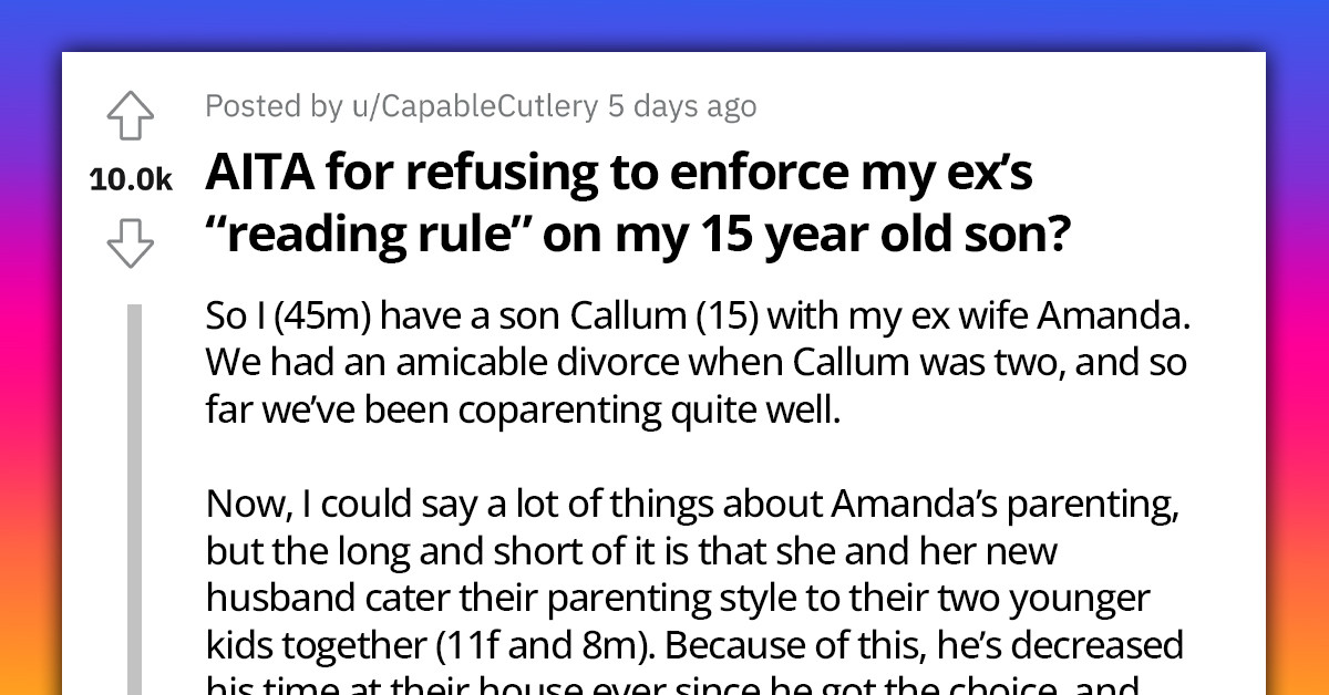 Man Refuses To Enforce His Ex-Wife's Reading Rules On His Teenage Son, Gets Faulted For Being So Lax With Rules