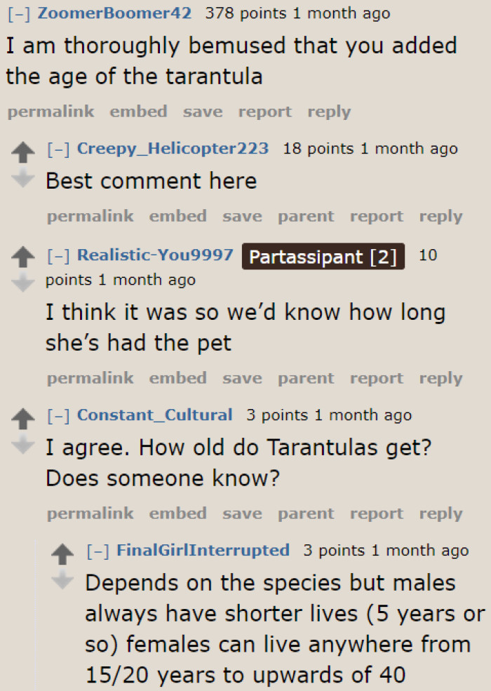 Some Redditors poked fun at the OP for including the age of the tarantula.