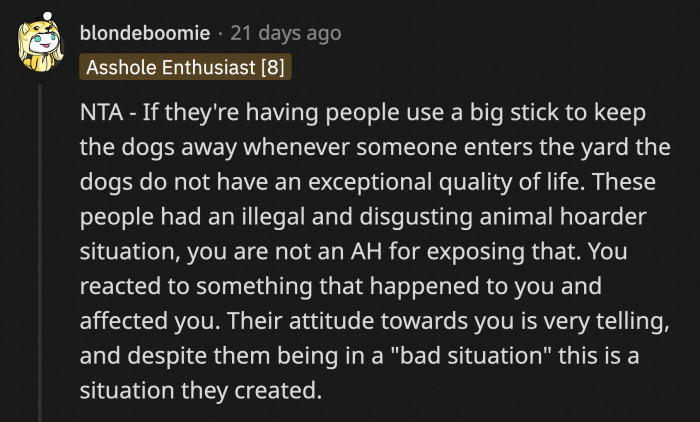 Her neighbors are simply facing a delayed consequence of their years-long mistreatment of animals and that is in no way OP's fault
