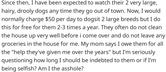 Since then, they have expected OP to take care of their two large dogs whenever needed.