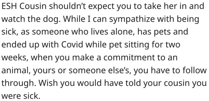 4. Her cousin is asking for too much by wanting her to watch her dog.