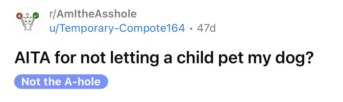 The OP asked if she's an a**hole for not letting a child pet her dog.