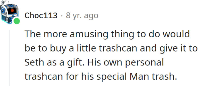 Or to gift him his own trash can