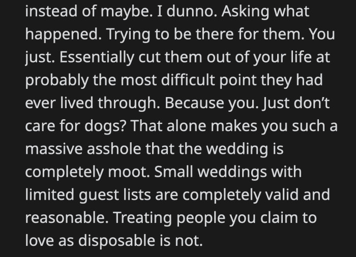This goes beyond pet preferences, OP. A service dog is not like any regular pet. They are medical aids, and your cousin can't simply leave her service animal behind so you won't look like an ass on your wedding day.